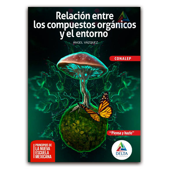 Relación entre compuestos orgánicos y el entorno 2022 - CONALEP - DeltaLearnig.com.mx