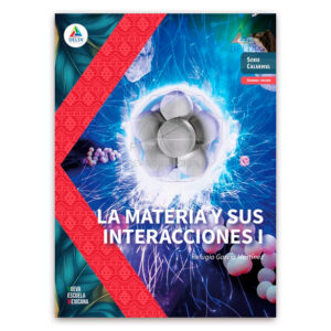 Calakmul - La materia y sus interacciones 1 - 2da edición 2024