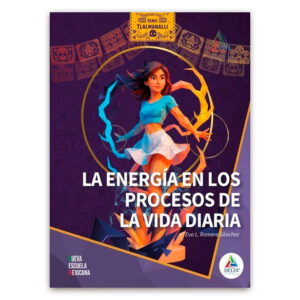 Tlalmanalli - La energía en los procesos de la vida cotidiana - 1era edición 2025